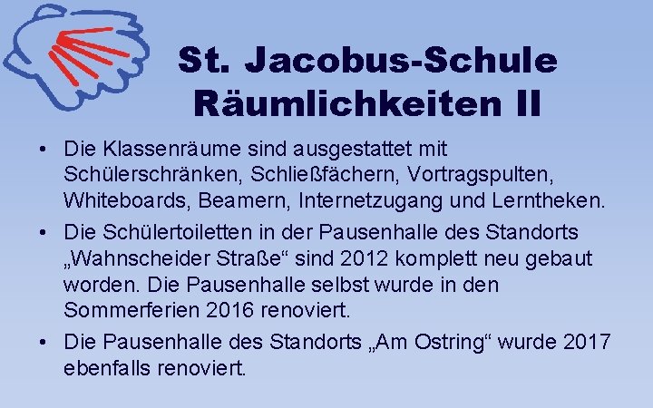 St. Jacobus-Schule Räumlichkeiten II • Die Klassenräume sind ausgestattet mit Schülerschränken, Schließfächern, Vortragspulten, Whiteboards,