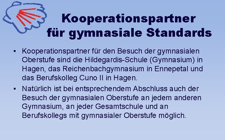 Kooperationspartner für gymnasiale Standards • Kooperationspartner für den Besuch der gymnasialen Oberstufe sind die