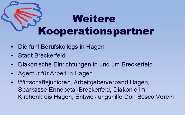 Weitere Kooperationspartner • • • Die fünf Berufskollegs in Hagen Stadt Breckerfeld Diakonische Einrichtungen