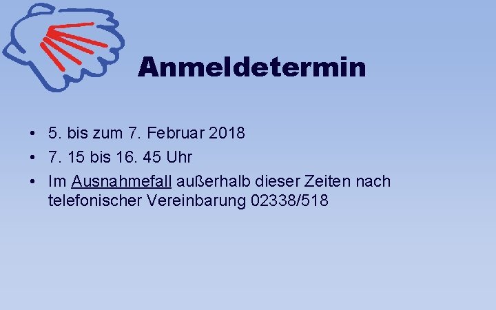 Anmeldetermin • 5. bis zum 7. Februar 2018 • 7. 15 bis 16. 45