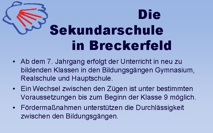 Die Sekundarschule in Breckerfeld • Ab dem 7. Jahrgang erfolgt der Unterricht in neu