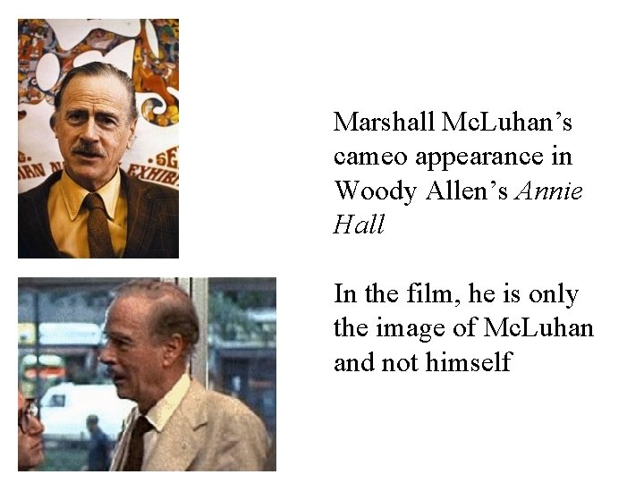 Marshall Mc. Luhan’s cameo appearance in Woody Allen’s Annie Hall In the film, he