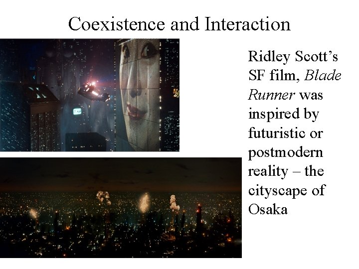 Coexistence and Interaction Ridley Scott’s SF film, Blade Runner was inspired by futuristic or