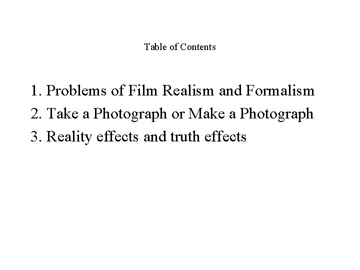 Table of Contents 1. Problems of Film Realism and Formalism 2. Take a Photograph