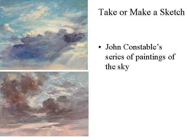 Take or Make a Sketch • John Constable’s series of paintings of the sky