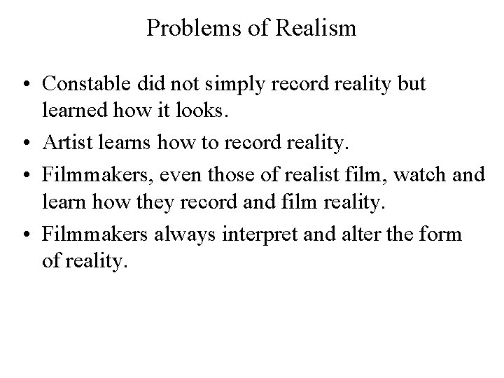 Problems of Realism • Constable did not simply record reality but learned how it