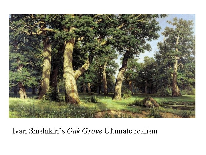 Ivan Shishikin’s Oak Grove Ultimate realism 