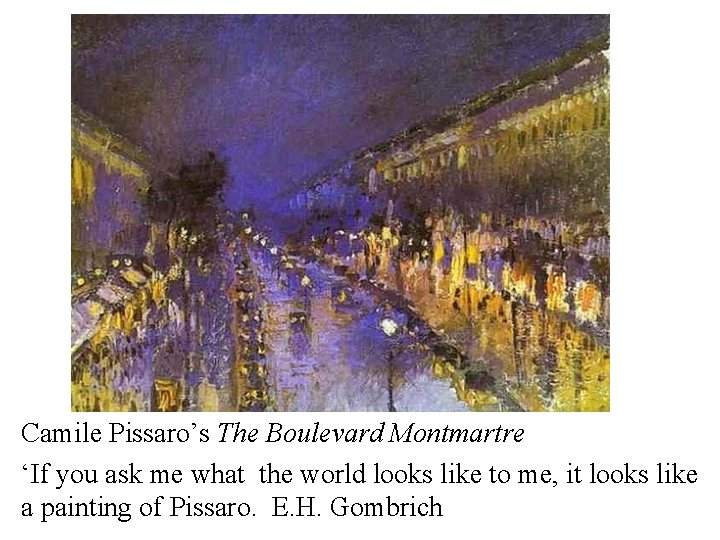 Camile Pissaro’s The Boulevard Montmartre ‘If you ask me what the world looks like