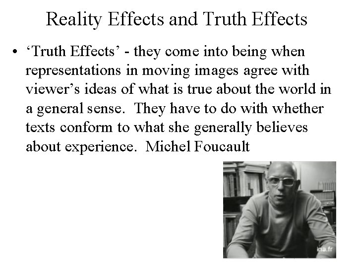 Reality Effects and Truth Effects • ‘Truth Effects’ - they come into being when