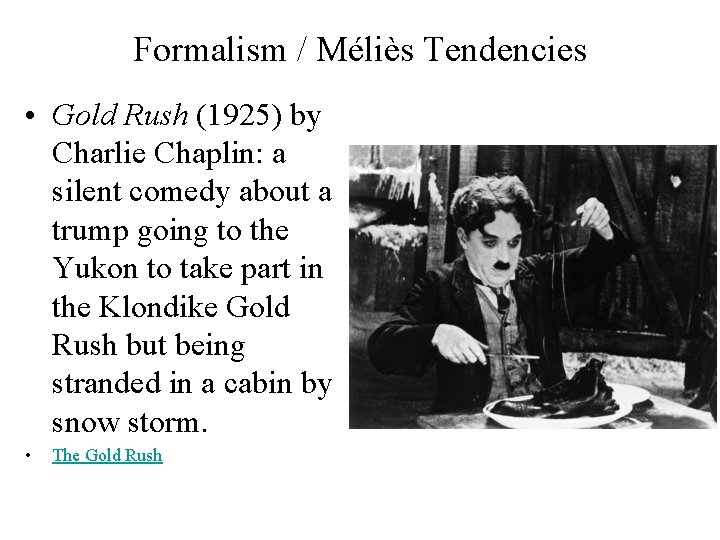 Formalism / Méliès Tendencies • Gold Rush (1925) by Charlie Chaplin: a silent comedy