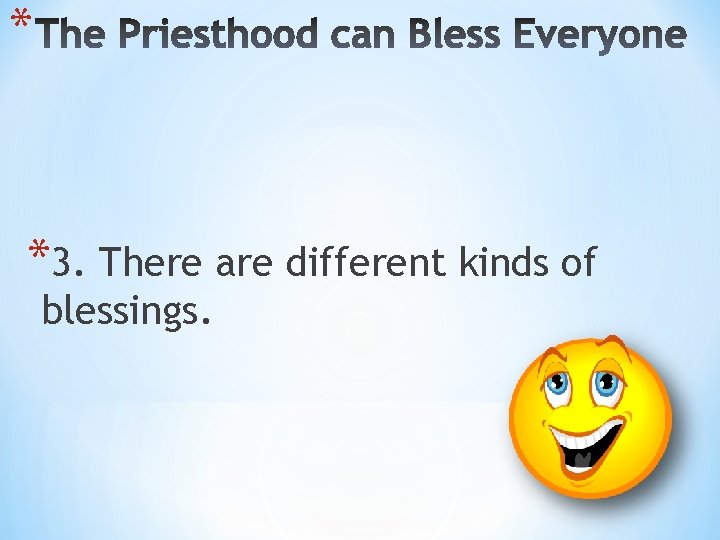 * *3. There are different kinds of blessings. 