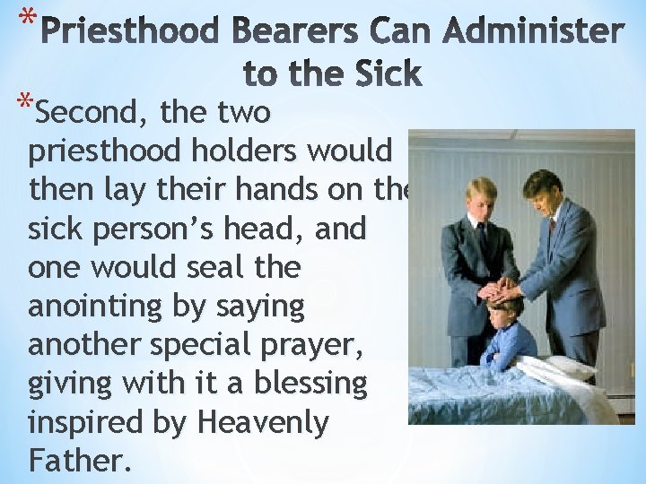 * *Second, the two priesthood holders would then lay their hands on the sick