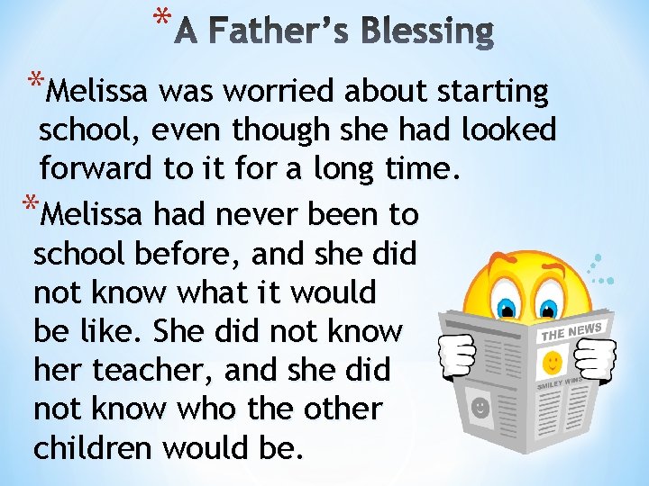 * *Melissa was worried about starting school, even though she had looked forward to