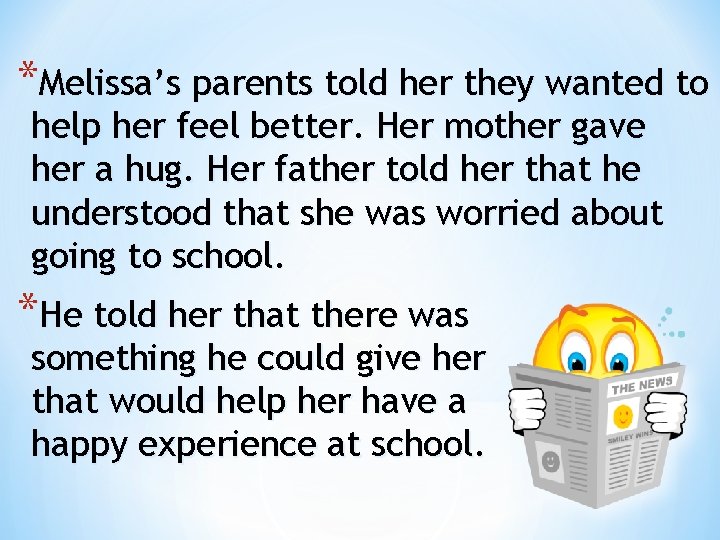 *Melissa’s parents told her they wanted to help her feel better. Her mother gave
