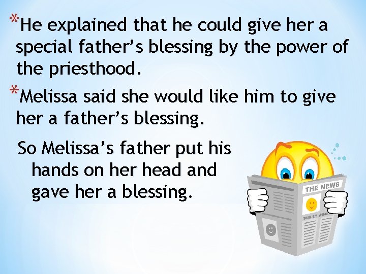 *He explained that he could give her a special father’s blessing by the power