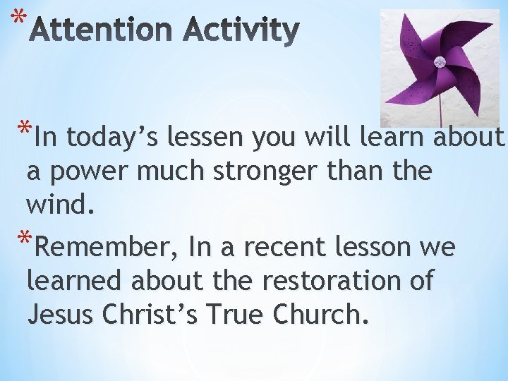* *In today’s lessen you will learn about a power much stronger than the