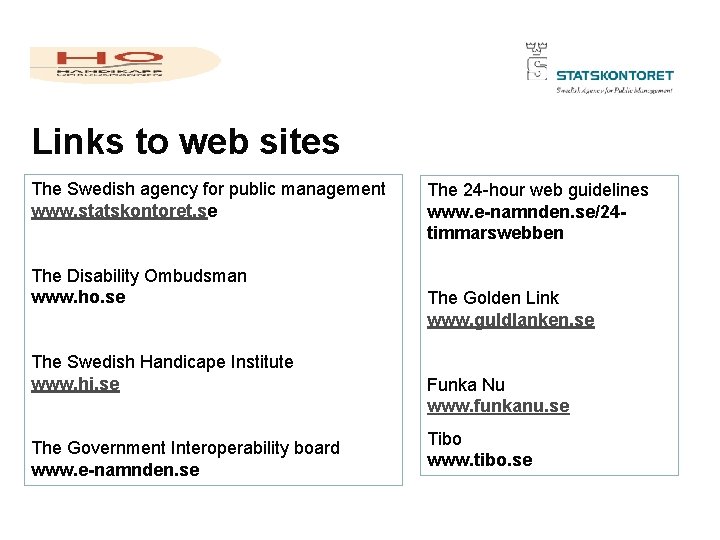 Links to web sites The Swedish agency for public management www. statskontoret. se The