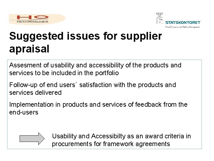 Suggested issues for supplier apraisal Assesment of usability and accessibility of the products and
