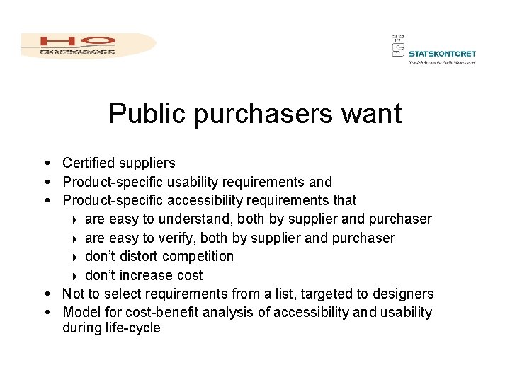 Public purchasers want w Certified suppliers w Product-specific usability requirements and w Product-specific accessibility