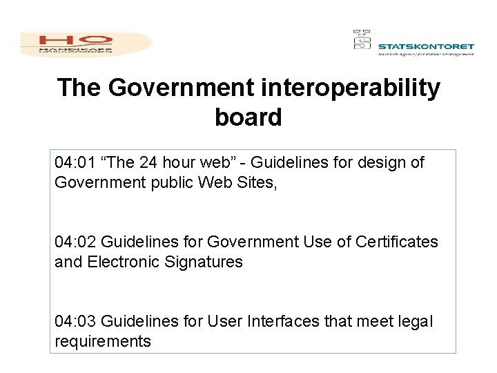 The Government interoperability board 04: 01 “The 24 hour web” - Guidelines for design