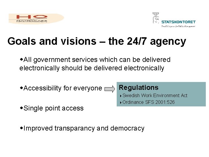 Goals and visions – the 24/7 agency w. All government services which can be