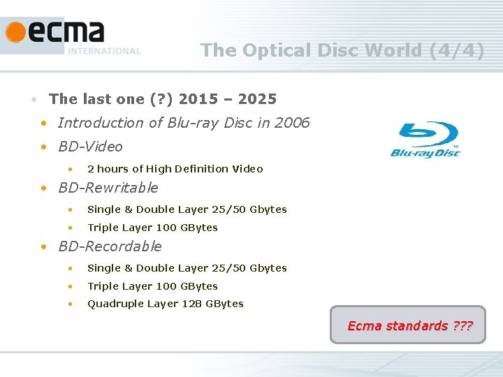 The Optical Disc World (4/4) • The last one (? ) 2015 – 2025