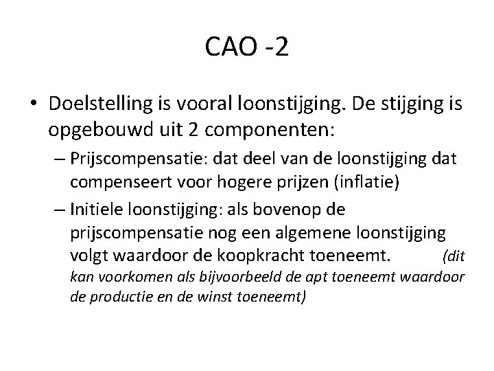 CAO -2 • Doelstelling is vooral loonstijging. De stijging is opgebouwd uit 2 componenten: