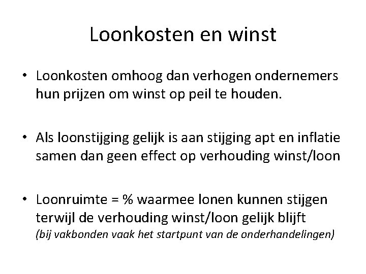 Loonkosten en winst • Loonkosten omhoog dan verhogen ondernemers hun prijzen om winst op