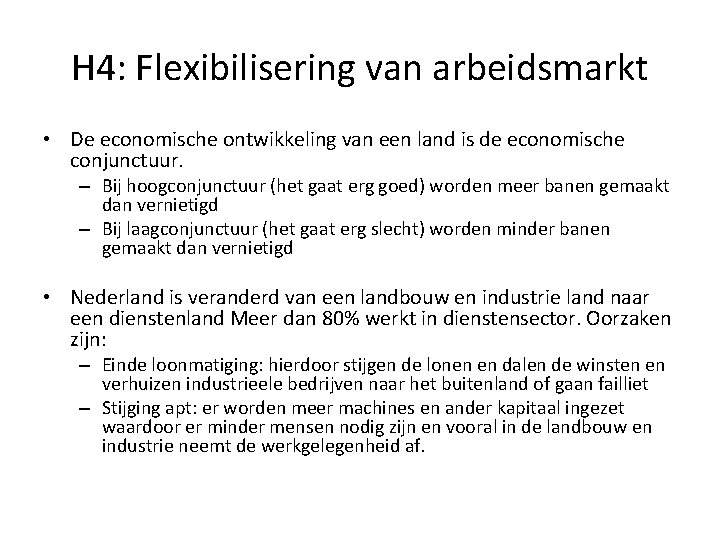 H 4: Flexibilisering van arbeidsmarkt • De economische ontwikkeling van een land is de