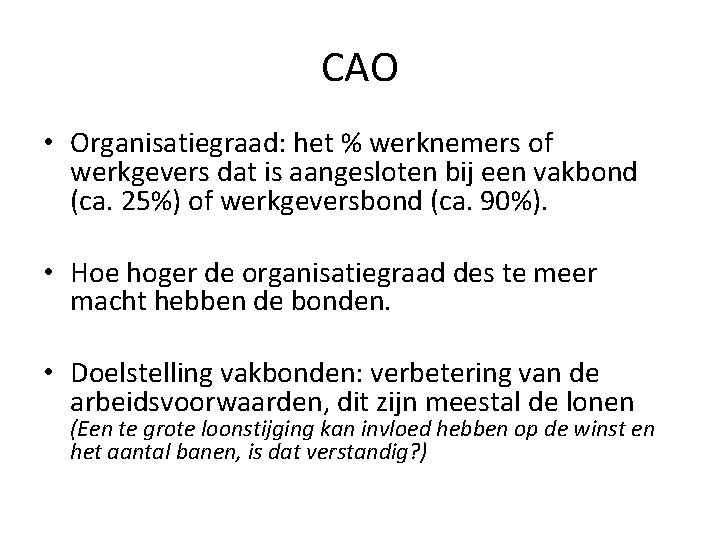 CAO • Organisatiegraad: het % werknemers of werkgevers dat is aangesloten bij een vakbond