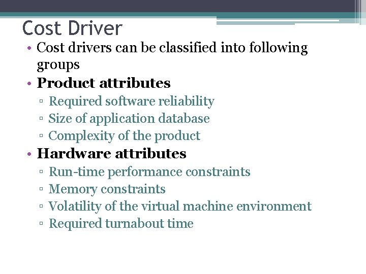 Cost Driver • Cost drivers can be classified into following groups • Product attributes