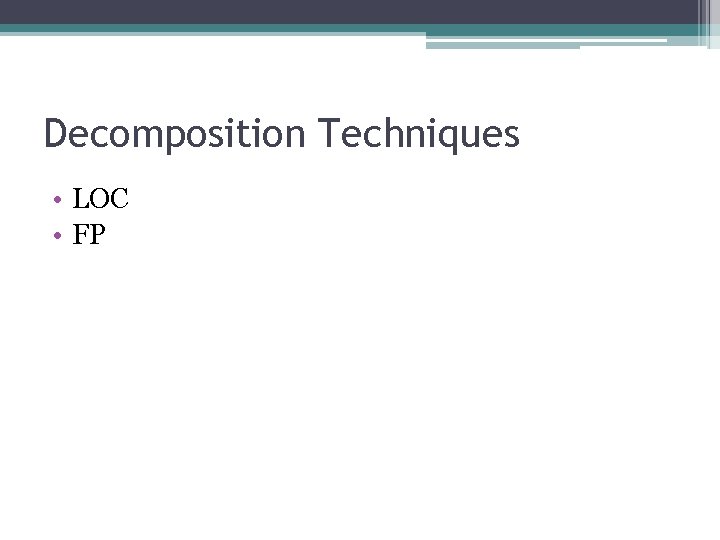 Decomposition Techniques • LOC • FP 