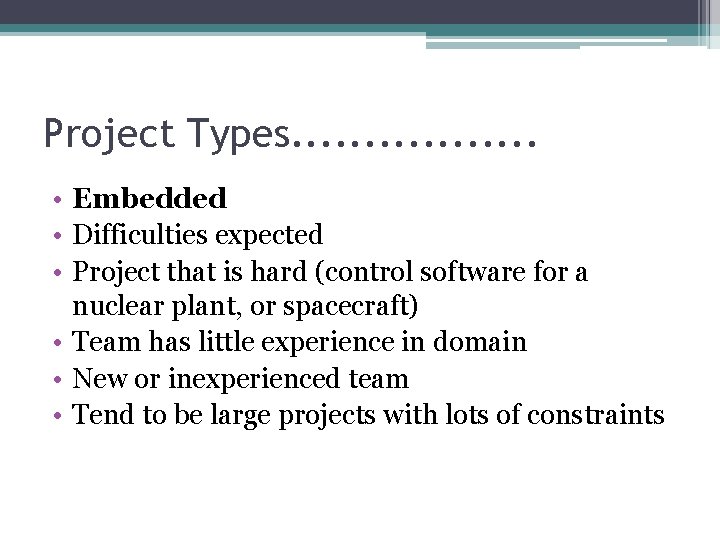 Project Types. . . . • Embedded • Difficulties expected • Project that is