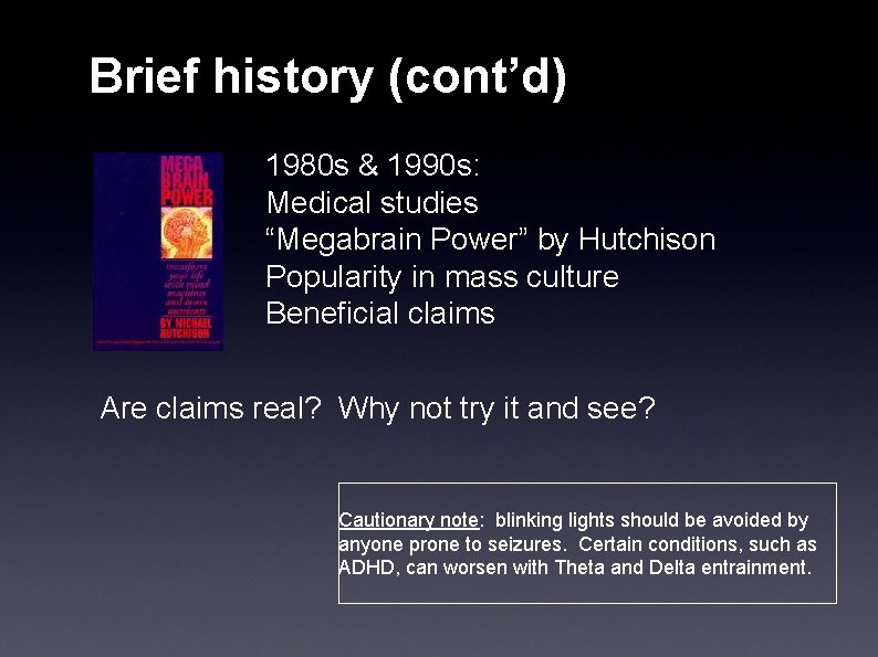 Brief history (cont’d) 1980 s & 1990 s: Medical studies “Megabrain Power” by Hutchison