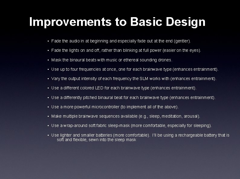 Improvements to Basic Design • Fade the audio in at beginning and especially fade