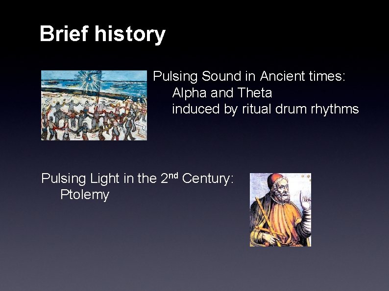 Brief history Pulsing Sound in Ancient times: Alpha and Theta induced by ritual drum