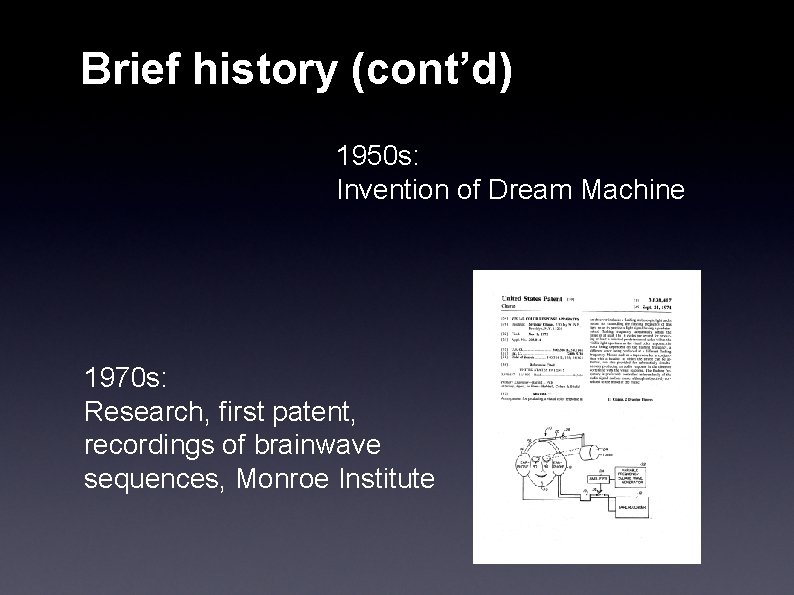 Brief history (cont’d) 1950 s: Invention of Dream Machine 1970 s: Research, first patent,