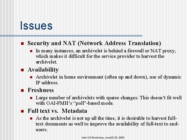 Issues n Security and NAT (Network Address Translation) n n Availability n n Archivelet