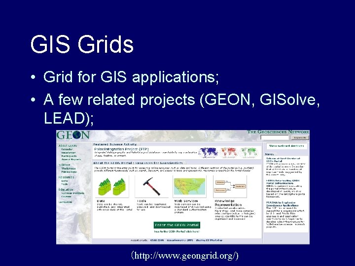 GIS Grids • Grid for GIS applications; • A few related projects (GEON, GISolve,