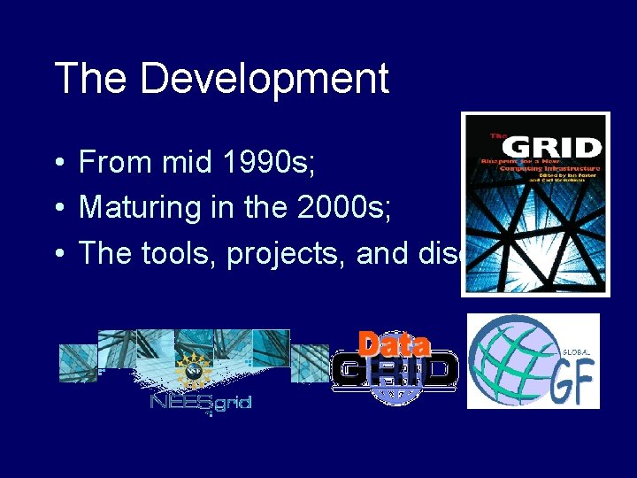 The Development • From mid 1990 s; • Maturing in the 2000 s; •
