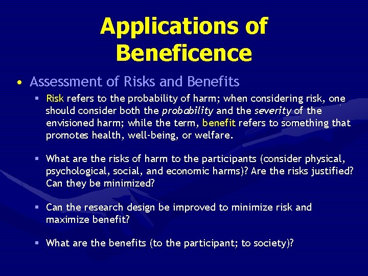 Applications of Beneficence • Assessment of Risks and Benefits § Risk refers to the