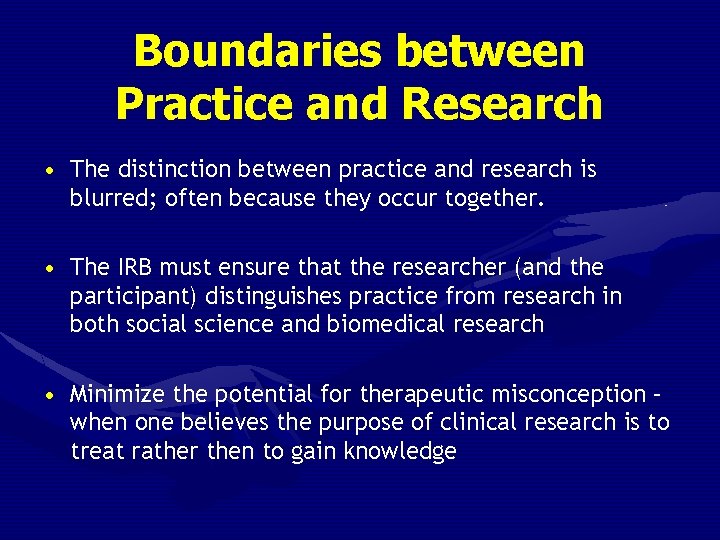 Boundaries between Practice and Research • The distinction between practice and research is blurred;