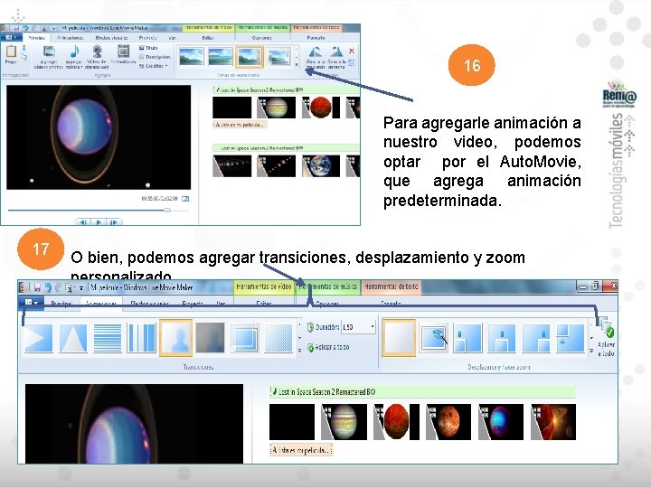 16 Para agregarle animación a nuestro video, podemos optar por el Auto. Movie, que