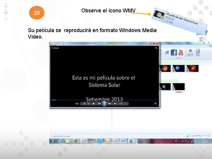 20 Observe el ícono WMV Su película se reproducirá en formato Windows Media Video.