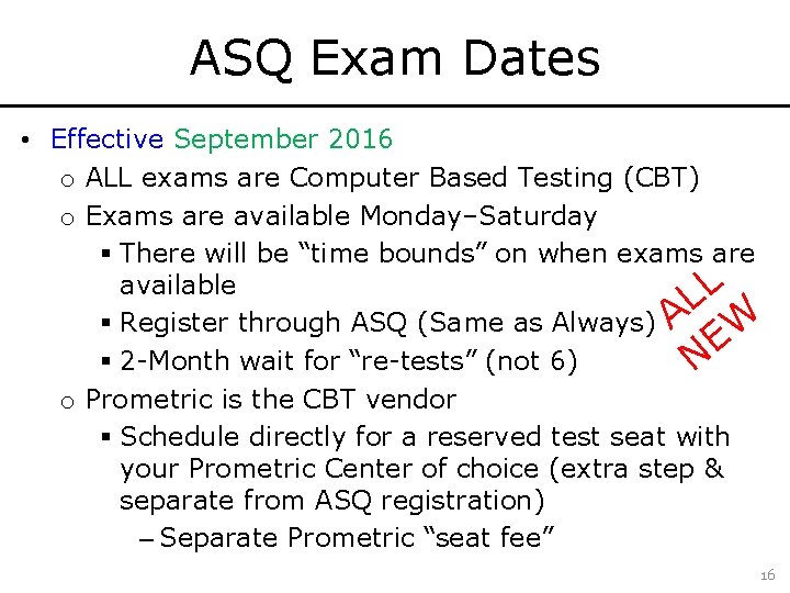 ASQ Exam Dates • Effective September 2016 o ALL exams are Computer Based Testing