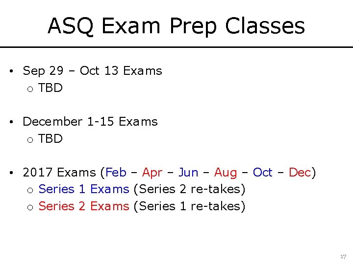 ASQ Exam Prep Classes • Sep 29 – Oct 13 Exams o TBD •