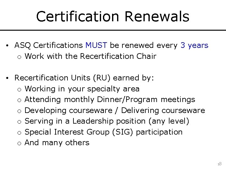 Certification Renewals • ASQ Certifications MUST be renewed every 3 years o Work with