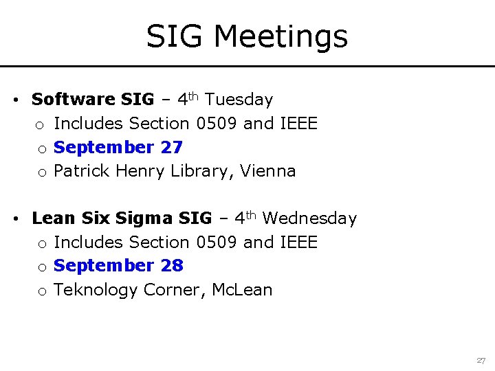 SIG Meetings • Software SIG – 4 th Tuesday o Includes Section 0509 and