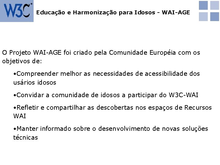 Educação e Harmonização para Idosos - WAI-AGE O Projeto WAI-AGE foi criado pela Comunidade