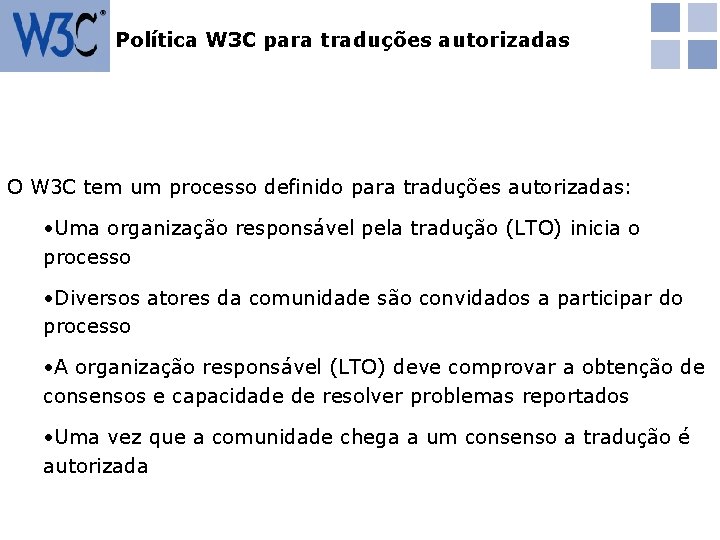 Política W 3 C para traduções autorizadas O W 3 C tem um processo